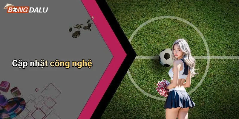 Cập nhật công nghệ