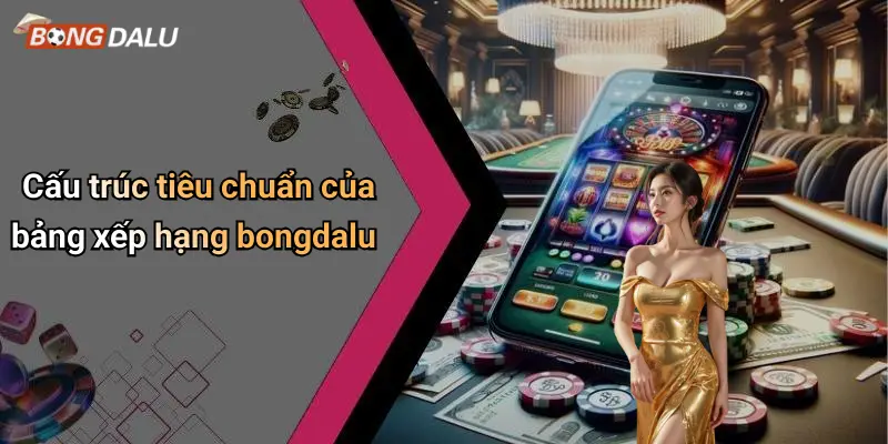 Cấu trúc tiêu chuẩn của bảng xếp hạng bongdalu