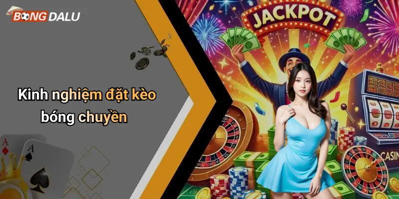 Kinh nghiệm đặt kèo bóng chuyền