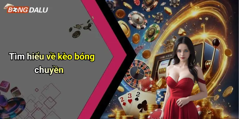 Tìm hiểu về kèo bóng chuyền