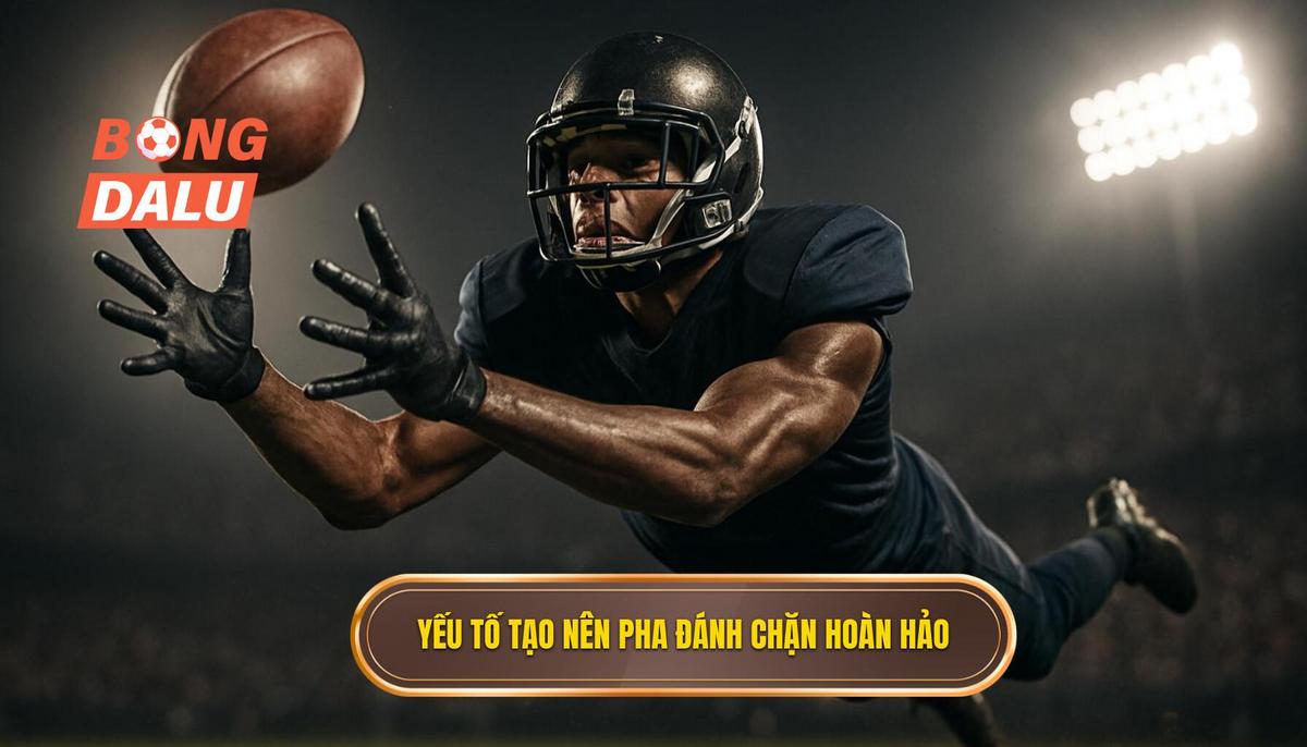 Các Yếu Tố Cốt Lõi Tạo Nên Pha Đánh Chặn Hoàn Hảo