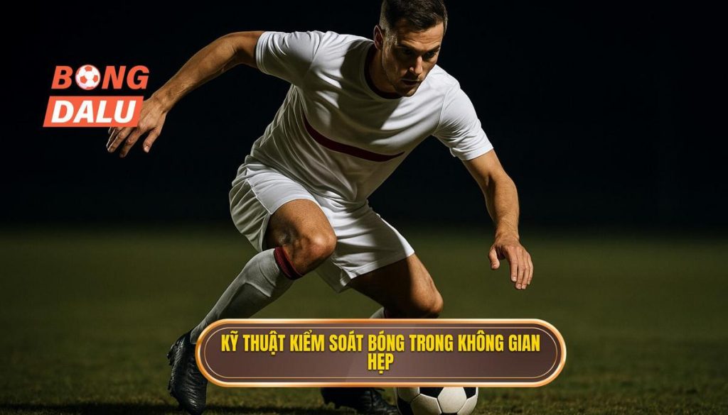 Kỹ thuật kiểm soát bóng trong không gian hẹp