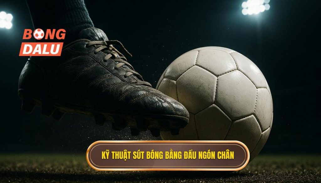 Kỹ thuật sút bóng bằng đầu ngón chân