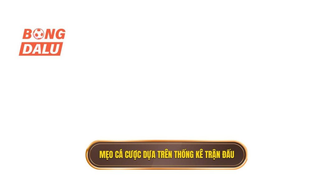 Mẹo cá cược dựa trên thống kê trận đấu