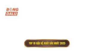 Top 10 hậu vệ xuất sắc nhất 2025