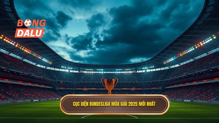 Tổng quan về cục diện Bundesliga mùa giải 2025