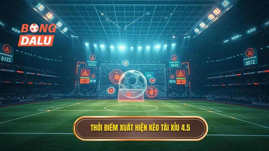 Phân tích đa chiều: Khi nào xuất hiện kèo tài xỉu 4.5 toàn trận?