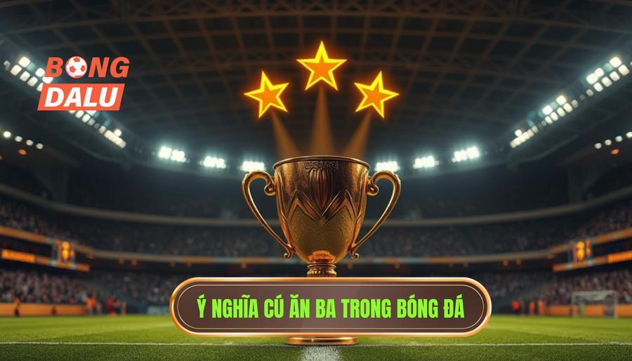 Khái niệm cơ bản: Cú ăn ba có ý nghĩa gì?