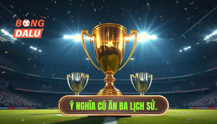 Ý nghĩa sâu xa của cú ăn ba đối với một đội bóng